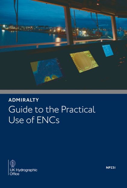 NP 231 - Admiralty Guide to the Practical Use of ENCs.